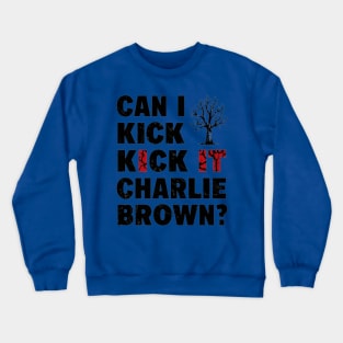 can i kick it charlie brown Crewneck Sweatshirt